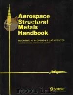 AEROSPACE STURCTURAL METALS HANDBOOK MECHANICAL PROPERTIES DATA CENTER A DOD MATERIALS INFORMATION C PDF电子版封面