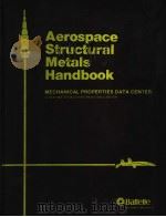 AEROSPACE STRUCTURAL METALS HANDBOOK MECHANICAL PROPERTIES DATA CENTER ADOD MATERIALS INFORMATION CE PDF电子版封面