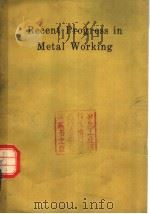 RECENT PROGRESS IN METAL WORKING LECTURES DELIVERED AT THE INSTITUTION OF METALLURGISTS REFRESHER CO PDF电子版封面