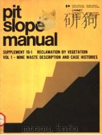 PIT SLOPE MANUAL SUPPLEMENT 10-1 RECLAMATION BY VEGETATION VOL 1-MINE WASTE DESCRIPTION AND CASE HIS（ PDF版）