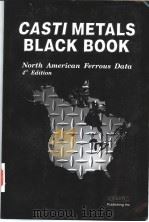 CASTI METALS BLACK BOOKTM NORTH-AMERICAN FERROUS DATA 4THE EDITION CASTI METALS DATA BOOK SERIESTM PDF电子版封面 189403838X