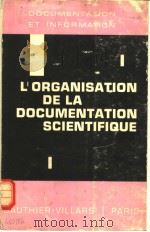 L'ORGANISATION DE LA DOCUMENTATION SCIENTIFIQUE PDF电子版封面 J.C.GARDIN E.DE GROLIER F.LE