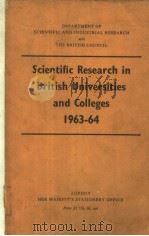 SCIENTIFIC RESEARCH IN BRITISH UNIVERSITIES AND COLLEGES 1963-64 PDF电子版封面
