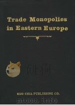 TRADE MONOPOLIES IN EASTERN EUROPE PDF电子版封面