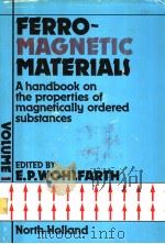 FERRO-MAGNETIC MATERIALS A HANDBOOK ON THE PROPERTIES OF MAGNETICALLY ORDERED SUBSTANCES VOLUME 1 PDF电子版封面 0444853111 E.P.WOHLFARTH