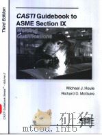 CASTI GUIDEBOOK TO ASME SECTION IX-WELDING QUALIFICATIONS THIRD EDITION CASTI GUIDEBOOK SERIES-VOL.2 PDF电子版封面 MICHAEL J.HOULE RICHARD D.MCG