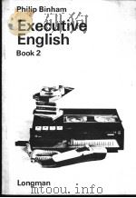 PHILIP BINHAM EXECUTIVE ENGLISH BOOK 2 PDF电子版封面 0582524210