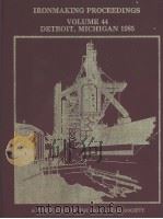 IRONMAKING CONFERENCE PROCEEDINGS VOLUME 44 PDF电子版封面 0932897045