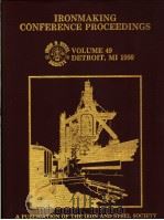 IRONMAKING CONFERENCE PROCEEDINGS VOLUME 49 DETROIT PDF电子版封面 0932897541