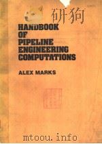 HANDBOOK OF PIPELINE ENGINEERING COMPUTATIONS PDF电子版封面 ALEX MARKS