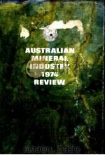 AUSTRALIAN MINERAL INDUSTRY ANNUAL REVIEW 1974 PDF电子版封面 0642019835