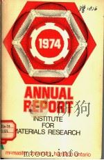 ANNUAL REPORT OF INSTITUTE FOR MATERIALS RESEARCH June 1974 PDF电子版封面