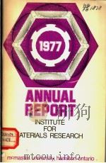 ANNUAL REPORT OF INSTITUTE FOR MATERIALS RESEARCH July 1977 PDF电子版封面