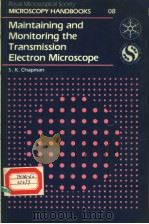 MICROSCOPY HANDBOOKS 08 Maintaining and monitoring the transmission electron microscope PDF电子版封面 0198564074 S.K.Chapman