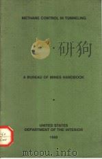 METHANE CONTROL IN TUNNELING A BUREAU OF MINES HANDBOOK PDF电子版封面 N.Kissell