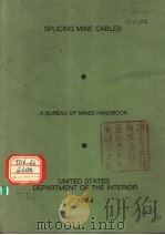 SPLICING MINE CABLES  A BUREAU OF MINES HANDBOOK     PDF电子版封面     