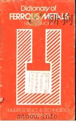 DICTIONARY OF FERROUS METALS     PDF电子版封面    N·SIMONS 