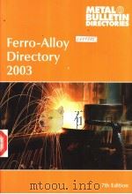 FERRO-ALLOY DIRECTORY 2003 PDF电子版封面 SEVENTH EDITION