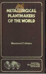 METALLURGICAL PLANTMAKERS OF THE WORLD SECOND EDITION PDF电子版封面