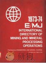 1973-74 E/MJ INTERNATIONAL DIRECTORY OF MINING AND MINERAL PROCESSING OPERATIONS PDF电子版封面 WILLIAM H.McNEAL GEORGE F.NIEL