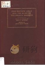 JEAN-BAPTISTE LULLY AND THE MUSIC OF THE FRENCH BAROQUE:ESSAYS IN HONOR OF JAMES R.ANTHONY（1989 PDF版）