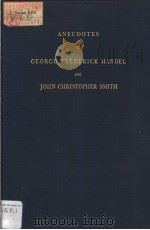 ANECDOTES OF GEORGE FREDERICK HANDEL AND JOHN CHRISTOPHER SMITH PDF电子版封面 0306795124 WILLIAM COXE
