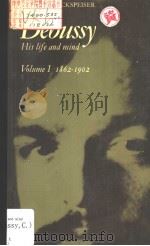 DEBUSSY:HIS LIFE AND MIND  VOLUME 1  1862-1902（1962 PDF版）