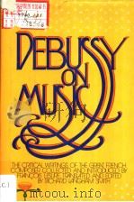 Debussy on Music PDF电子版封面 0394481208