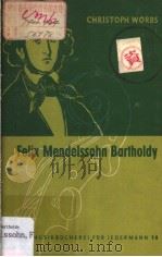 HANS CHRISTOPH WORBS Felix Mendelssohn Bartholdy 1956 PDF电子版封面