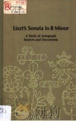 Liszt's Sonata in B Minor A Study of Autograph Sources and Documents PDF电子版封面 0835711196 Sharon Winklhorer