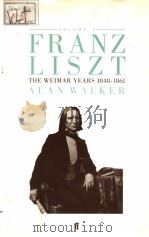 Alan Walker Franz Liszt VOLUME TWO The Weimar years 1848-1861   1989  PDF电子版封面  0571153224   