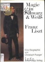 Christoph Rueger Magie in Schwarz und WeiB Franz Liszt 1986 PDF电子版封面 3781718271