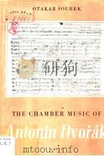THE CHAMBER MUSIC OF ANTONIN DVORAK OTAKAR SOUREK PDF电子版封面