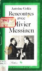 Antoine GOLEA RENCONTRES AVEC OLIVIER MESSIAEN 1984 PDF电子版封面 2050002181