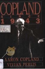 COPLAND SINCE 1943 PDF电子版封面 0312050666