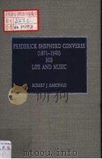 FREDERICK SHEPHERD CONVERSE 1971-1940 HIS LIFE AND MUSIC PDF电子版封面 081082843X ROBERT J.GAROFALO