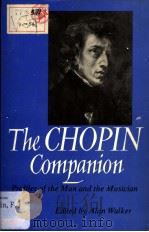 THE CHOPIN COMPANION PROFILES OF THE MAN AND THE MUSICIAN 1973 PDF电子版封面 0393006689 ALAN WALKER