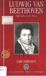 Ludwig van Beethoven Approaches to his Music PDF电子版封面 0198161484 CARL DAHLHAUS