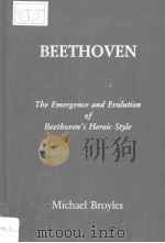BEETHOVEN The Emergence and Evolution of Beethoven's Heroic Style PDF电子版封面 0935016740 Michael Broyles
