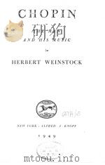 CHOPIN THE MAN ADN HIS MUSIC HERBERT WEINSTOCK 1949 PDF电子版封面