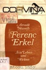 Ferenc Erkel Sein Leben und Wirken PDF电子版封面 9631306496 Amade Nemeth