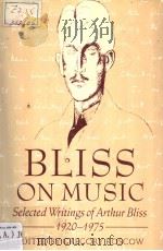 Bliss on music  Selected Writings of Arthur Bliss  1920-1975（ PDF版）