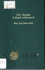 G.F.Handel A Guide to Research PDF电子版封面 0824084527 Mary Ann Parker-Hale