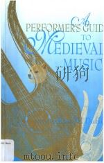 A PERFORMER'S GUIDE TO MEDIEVAL MUSIC     PDF电子版封面  0253215331  ROSS W.DUFFIN 