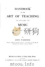 HANDBOOK ON THE ART OF TEACHING AS APPLIED TO MUSIC FOR THE USE OF STUDENTS PDF电子版封面 JOHN WARRINER