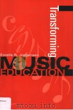 TRANSFORMING MUSIC EDUCATION PDF电子版封面 0253341728 ESTELLE R.JORGENSEN