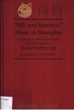 “SILK AND BAMBOO”THE JIANGNAN SIZHU INSTRUMENTAL ENSEMBLE TRADITION     PDF电子版封面  0873384997  J.LAWRENCE WITZLEBEN 
