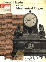 JOSEPH HAYDN AND THE MECHANICAL ORGAN PDF电子版封面 0906449375 ARTHUR W.J.G.ORD-HUME