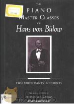 THE PIANO MASTER CLASSES OF HANS VON B?LOW TWO PARTICIPANTS' ACCOUNTS PDF电子版封面 0253368693 RICHARD LOUIS ZIMDARS