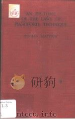 AN EPITOME OF THE LAWS OF PLANOFORTE TECHNIQUE PDF电子版封面 TOBIAS MATTHAY
